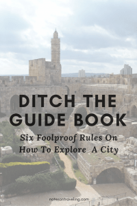 Ditch the guide book - Six Foolproof Rules on How To Explore A City